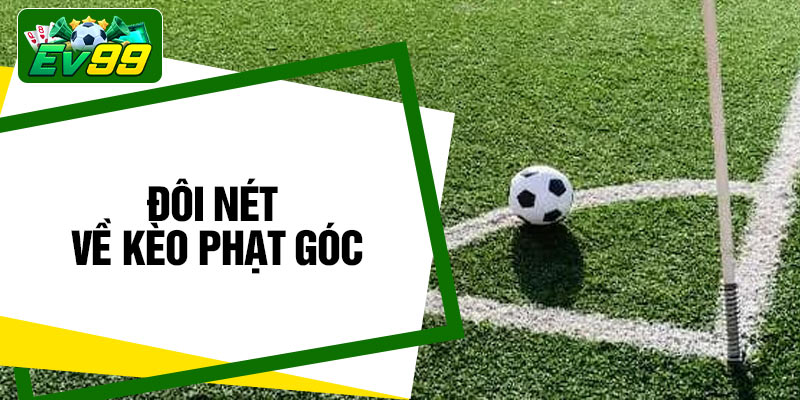 Đôi nét về kèo phạt góc