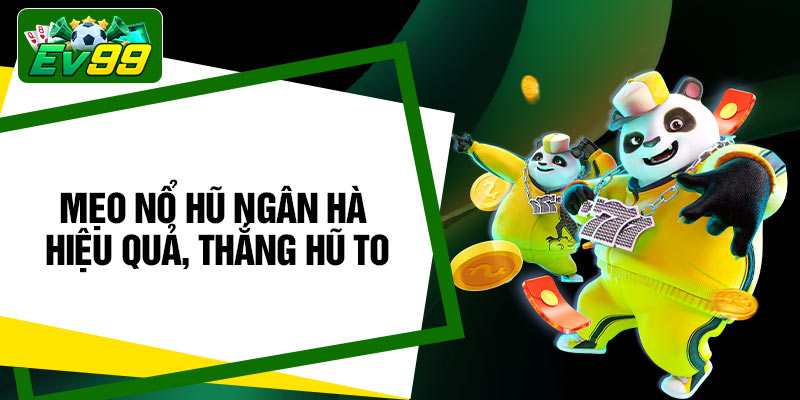 Mẹo nổ hũ ngân hà hiệu quả, thắng hũ to