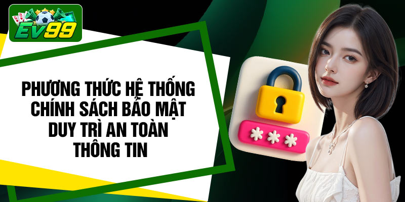 Phương thức hệ thống chính sách bảo mật duy trì an toàn thông tin